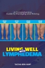 Living Well with Lymphedema: A Comprehensive Guide to Managing and Thriving Cover Image