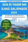 Guia De Viagem Das Ilhas Galápagos 2024: Descobrindo maravilhas naturais e culturais no arquipélago encantado do Equador By Gregory Richardson Cover Image