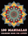 100 Mandalas Coloring Book For Adults: Mandalas Coloring Book For adult Relaxation and Stress Management Coloring Book who Love Mandala- Coloring Page Cover Image