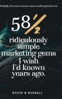 581/2 Ridiculously Simple Marketing Gems I Wish I'd Known Years Ago: Quick, easy, low-cost profit-boosters that will cost you very little but produce Cover Image