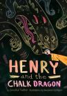 Henry and the Chalk Dragon By Jennifer Trafton, Benjamin Schipper (Illustrator) Cover Image