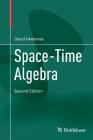Space-Time Algebra By David Hestenes, Anthony Lasenby (Foreword by) Cover Image