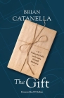 The Gift By Brian Catanella, J.P. Nerbun (Foreword by) Cover Image