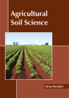 Agricultural Soil Science By Brian Bechdal (Editor) Cover Image