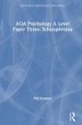 Aqa Psychology a Level Paper Three: Schizophrenia: Schizophrenia By Phil Gorman Cover Image