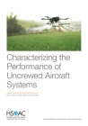 Characterizing the Performance of Uncrewed Aircraft Systems By Bradley Wilson, Shane Tierney, Rachel M. Burns Cover Image
