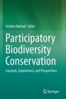 Participatory Biodiversity Conservation: Concepts, Experiences, and Perspectives By Cristina Baldauf (Editor) Cover Image