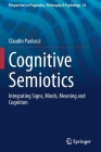 Cognitive Semiotics: Integrating Signs, Minds, Meaning and Cognition (Perspectives in Pragmatics #24) By Claudio Paolucci Cover Image