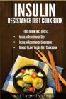 Insulin Resistance Diet Cookbook: 2 Manuscripts w/ 100+ Insulin Resistance Recipes: 1 - Insulin Resistance Diet (65 Recipes), 2 - Insulin Resistance C By Katya Johansson Cover Image
