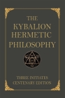 The Kybalion: Centenary Edition By Three Initiates Cover Image