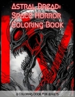 Astral Dread: Space Horror Coloring Book: Featuring Eerie, Spine-Tingling, and Macabre Illustrations of Deep Space Monsters, Aliens, Cover Image