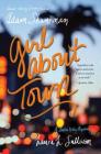 Girl about Town: A Lulu Kelly Mystery By Adam Shankman, Laura L. Sullivan Cover Image