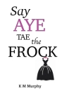 Say Aye Tae The Frock Cover Image