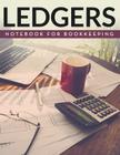 Ledger Notebook For Bookkeeping By Speedy Publishing LLC Cover Image
