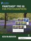 Paintshop Pro X6 for Photographers By Ken McMahon Cover Image