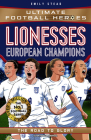 Lionesses: European Champions: Ultimate Football Heroes - The No.1 football series By Emily Stead Cover Image