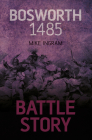 Battle Story: Bosworth 1485 By Mike Ingram Cover Image