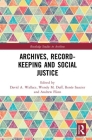 Archives, Recordkeeping and Social Justice By David A. Wallace (Editor), Wendy M. Duff (Editor), Renée Saucier (Editor) Cover Image