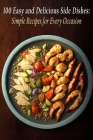 100 Easy and Delicious Side Dishes: Simple Recipes for Every Occasion By Zesty Zing Cover Image