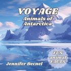 VOYAGE Animals of Antarctica By Jennifer Becnel Cover Image