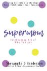 Supermom: Celebrating All of Who You Are By Shevaughn D. Henderson Cover Image
