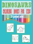 Dinosaur Coloring Books For Kids 3 Year Old: Color And Enjoy Your Love For Dinosaurs, Activity Books For Preschooler And Toddler, (8.5