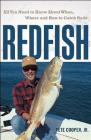 Redfish: All You Need to Know About When, Where, and How to Catch Reds By Pete Cooper, Jr. Cover Image