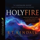 Holy Fire Lib/E: A Balanced, Biblical Look at the Holy Spirit's Work in Our Lives Cover Image