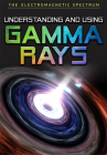Understanding and Using Gamma Rays By Alison Eldridge, Stephen Eldridge Cover Image