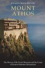 Mount Athos: The History of the Greek Mountain and the Center of Eastern Orthodox Monasticism By Charles River Editors Cover Image