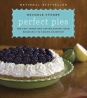 Perfect Pies: The Best Sweet and Savory Recipes from America's Pie-Baking Champion: A Cookbook By Michele Stuart Cover Image