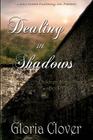 Dealing in Shadows By Gloria Clover Cover Image