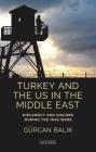 Turkey and the US in the Middle East: Diplomacy and Discord during the Iraq Wars Cover Image