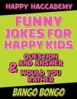Funny Jokes for Happy Kids - Question and answer + Would you Rather - Illustrated: Happy Haccademy - Your Friends Will LOVE your Sense of Humor - The Cover Image