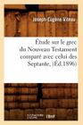 Étude Sur Le Grec Du Nouveau Testament Comparé Avec Celui Des Septante, (Éd.1896) (Langues) Cover Image