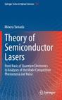 Theory of Semiconductor Lasers: From Basis of Quantum Electronics to Analyses of the Mode Competition Phenomena and Noise By Minoru Yamada Cover Image