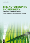 The Autotrophic Biorefinery: Raw Materials from Biotechnology Cover Image