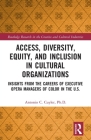 Access, Diversity, Equity and Inclusion in Cultural Organizations: Insights from the Careers of Executive Opera Managers of Color in the Us By Antonio C. Cuyler Cover Image