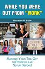 While You Were Out From Work By Marcedes M. Fuller Cover Image