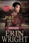 Fire and Love: An Opposites-Attract Fireman Romance (Large Print) By Erin Wright Cover Image