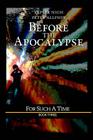 Before the Apocalypse: For Such a Time By Kepler Nigh, Peter Allphin (Joint Author) Cover Image