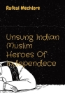 Unsung Indian Muslim Heroes Of Independece Cover Image
