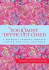 Your Most Difficult Child: A Personal Journey Through Caring for our Children By Toghra Ghaemmaghami Cover Image