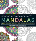 Stress Less Coloring - Mandalas: 100+ Coloring Pages for Peace and Relaxation Cover Image