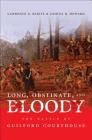 Long, Obstinate, and Bloody: The Battle of Guilford Courthouse By Lawrence E. Babits, Joshua B. Howard Cover Image