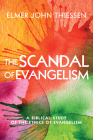 The Scandal of Evangelism By Elmer John Thiessen Cover Image
