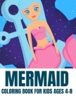 Mermaid Coloring Book For Kids Ages 4-8: Unique Colouring Pages With Beautiful Mermaids.Perfect For Girls Boys And Toddlers By Diamond Mind Cover Image
