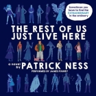 The Rest of Us Just Live Here By Patrick Ness, James Fouhey (Read by) Cover Image
