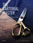 The Sartorial Master: Traditional Tailoring Techniques for Bespoke Gentleman's Wear By Artiel García Aliste Cover Image