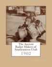 The Ancient Basket Makers of Southeastern Utah: 1902 Cover Image
